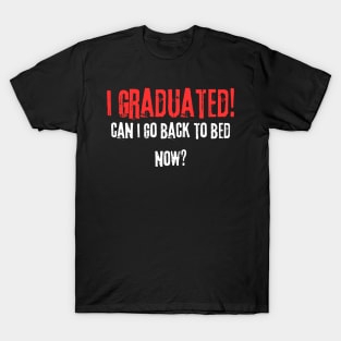 I Graduated Can I Go Back To Bed T-Shirt